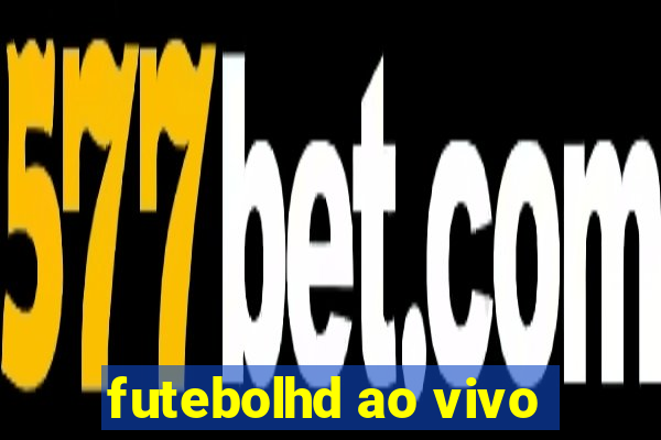 futebolhd ao vivo